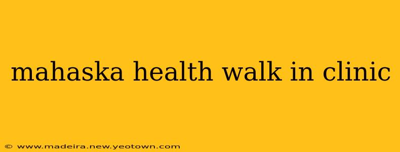 mahaska health walk in clinic