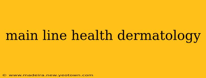 main line health dermatology