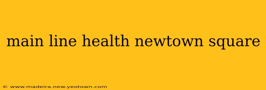 main line health newtown square