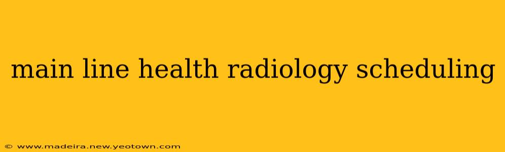 main line health radiology scheduling