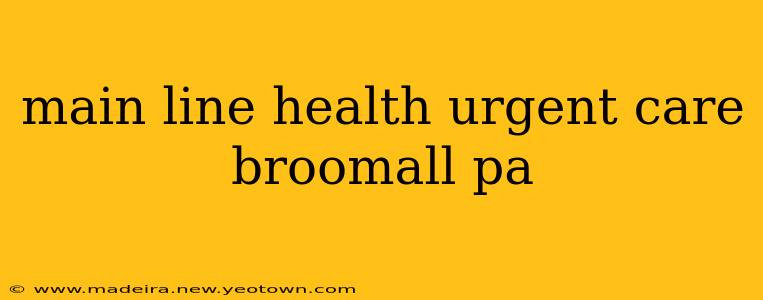 main line health urgent care broomall pa
