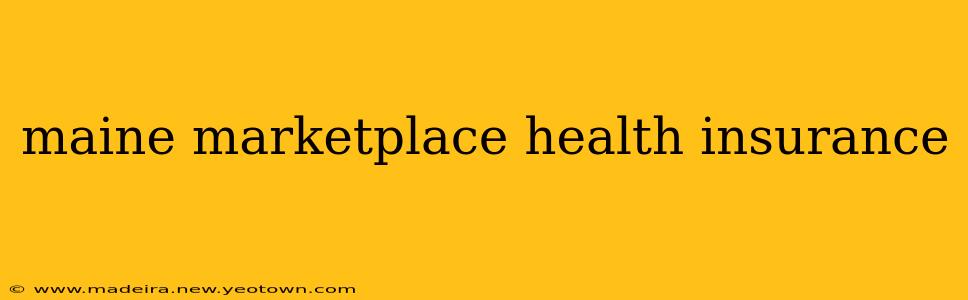maine marketplace health insurance