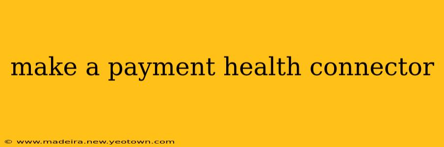 make a payment health connector