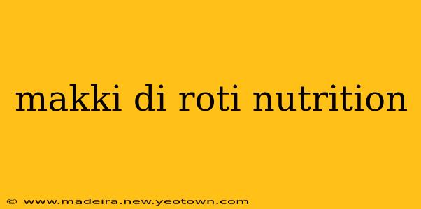 makki di roti nutrition