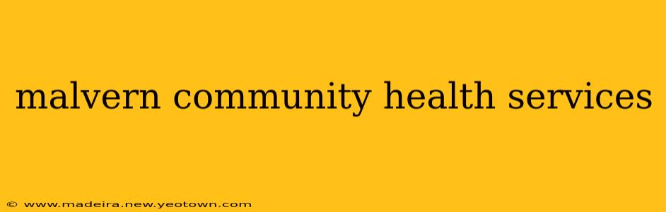 malvern community health services
