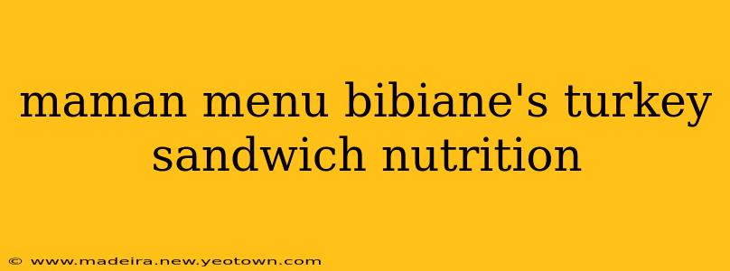 maman menu bibiane's turkey sandwich nutrition