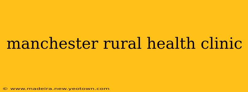 manchester rural health clinic