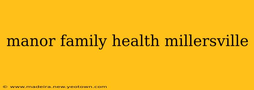 manor family health millersville