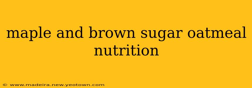 maple and brown sugar oatmeal nutrition