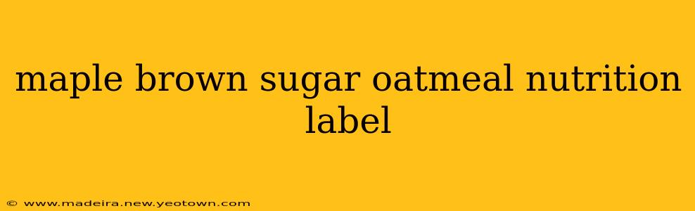 maple brown sugar oatmeal nutrition label
