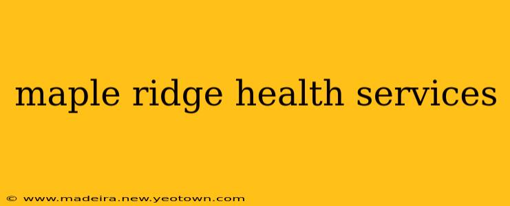 maple ridge health services