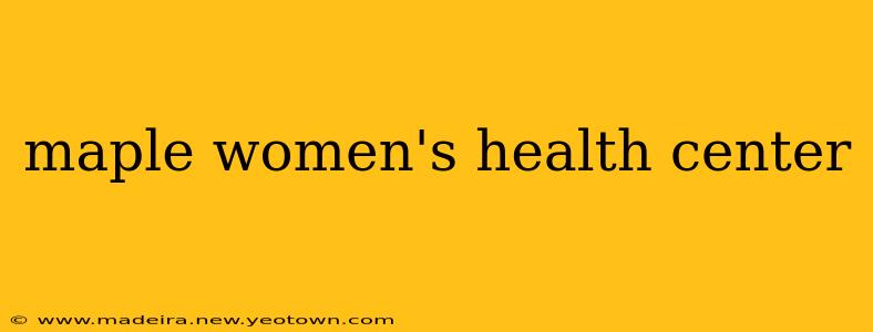 maple women's health center