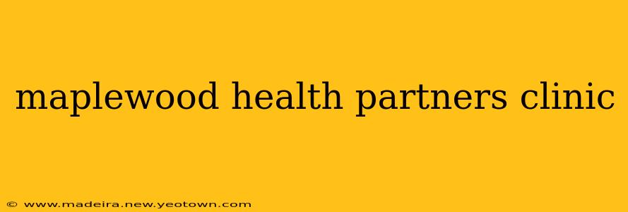 maplewood health partners clinic