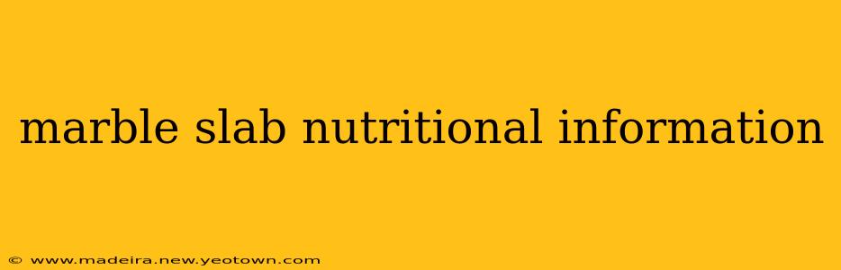 marble slab nutritional information