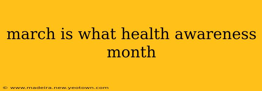 march is what health awareness month