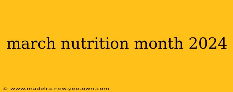 march nutrition month 2024