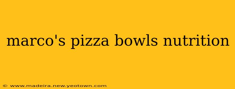 marco's pizza bowls nutrition