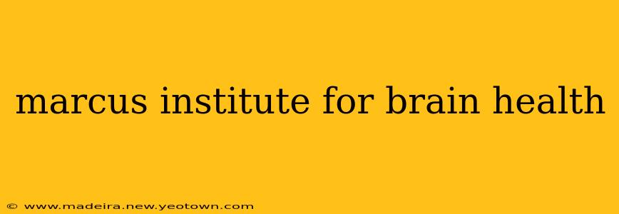 marcus institute for brain health