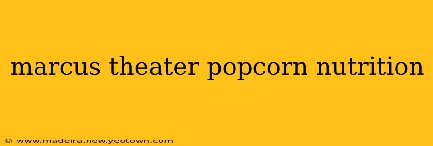 marcus theater popcorn nutrition
