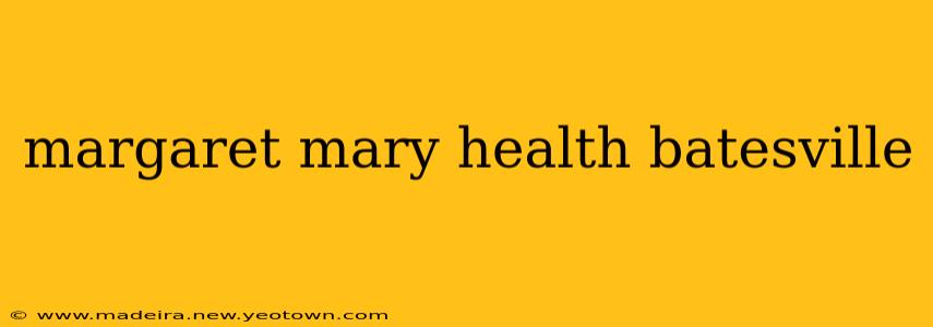 margaret mary health batesville