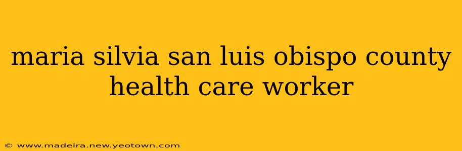 maria silvia san luis obispo county health care worker