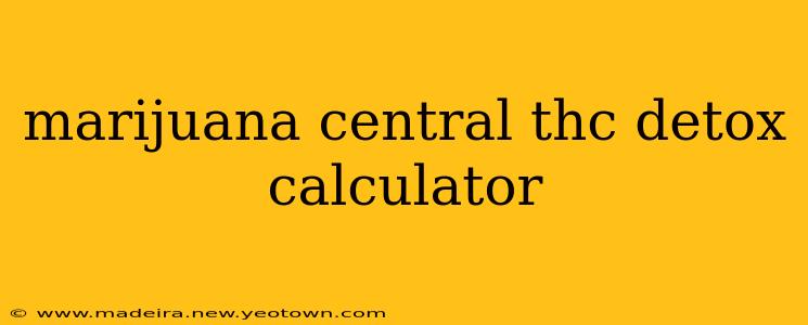 marijuana central thc detox calculator
