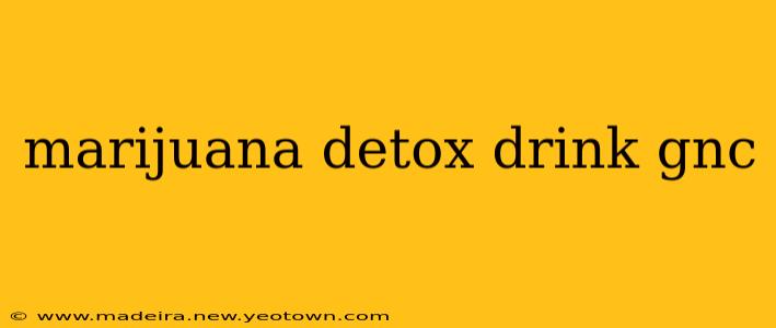 marijuana detox drink gnc
