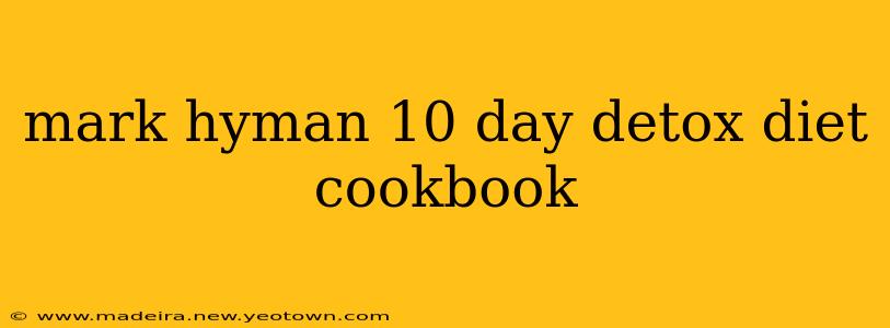 mark hyman 10 day detox diet cookbook