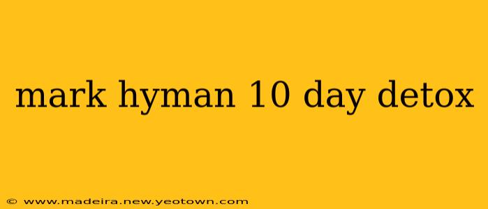 mark hyman 10 day detox