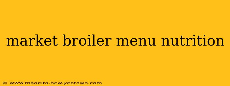 market broiler menu nutrition