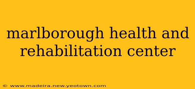marlborough health and rehabilitation center