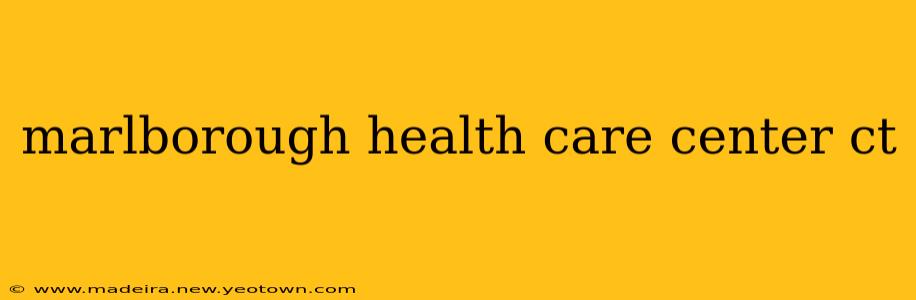 marlborough health care center ct