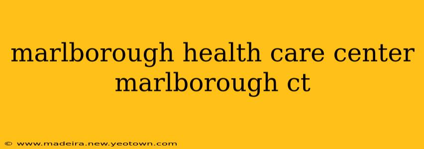 marlborough health care center marlborough ct
