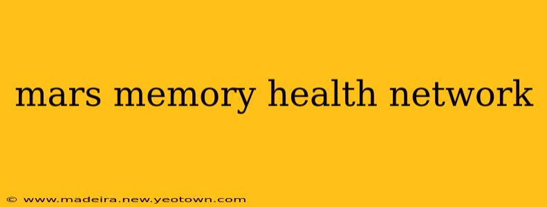 mars memory health network