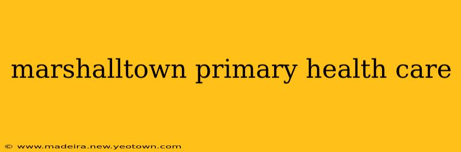 marshalltown primary health care