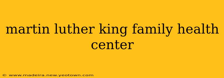 martin luther king family health center