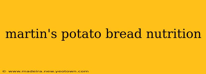martin's potato bread nutrition