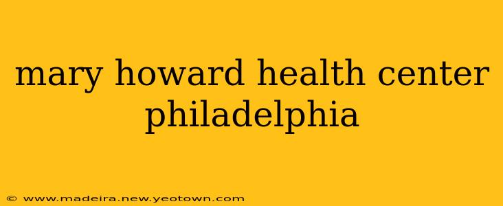 mary howard health center philadelphia