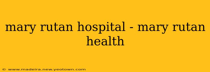 mary rutan hospital - mary rutan health