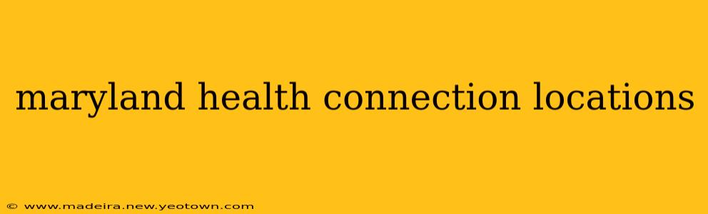 maryland health connection locations