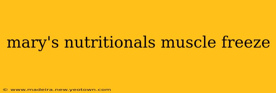 mary's nutritionals muscle freeze