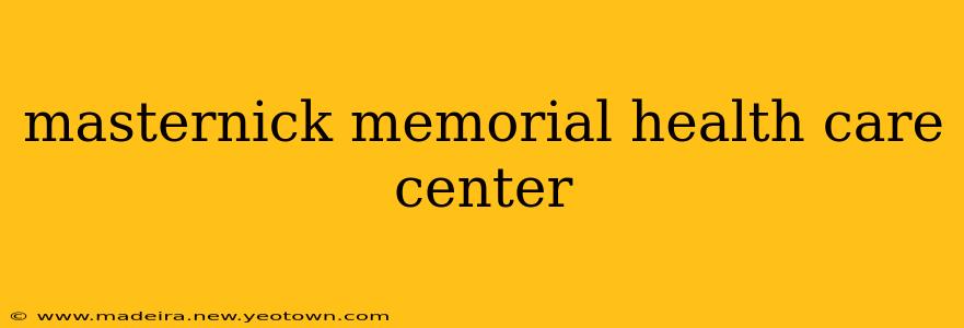 masternick memorial health care center