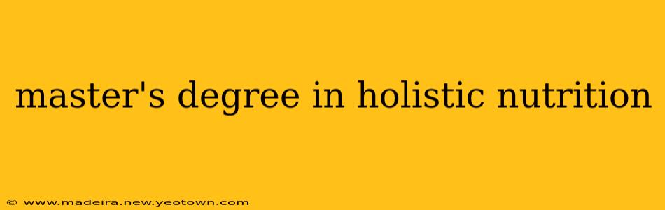 master's degree in holistic nutrition