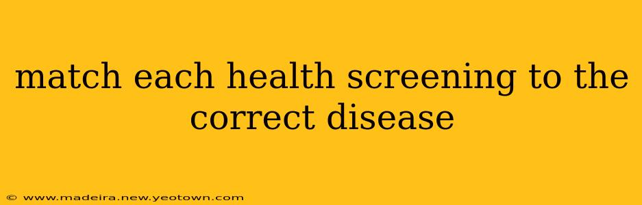 match each health screening to the correct disease