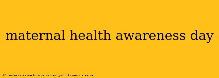 maternal health awareness day