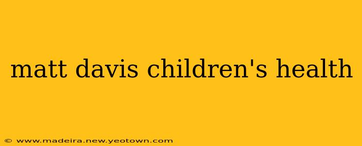 matt davis children's health