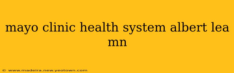 mayo clinic health system albert lea mn