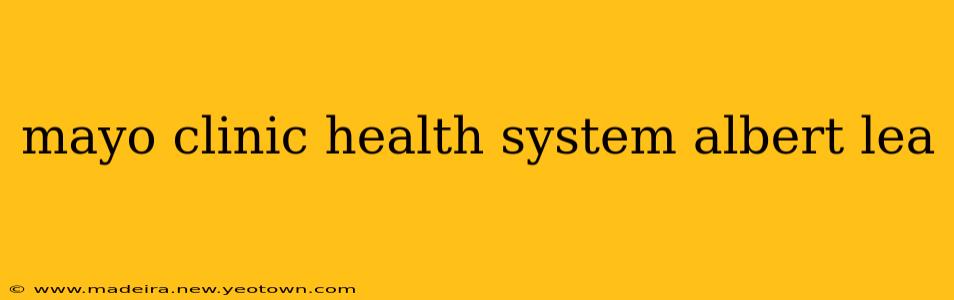 mayo clinic health system albert lea