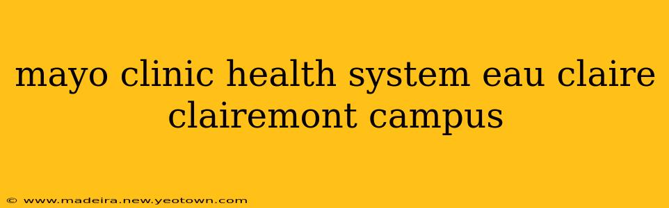 mayo clinic health system eau claire clairemont campus