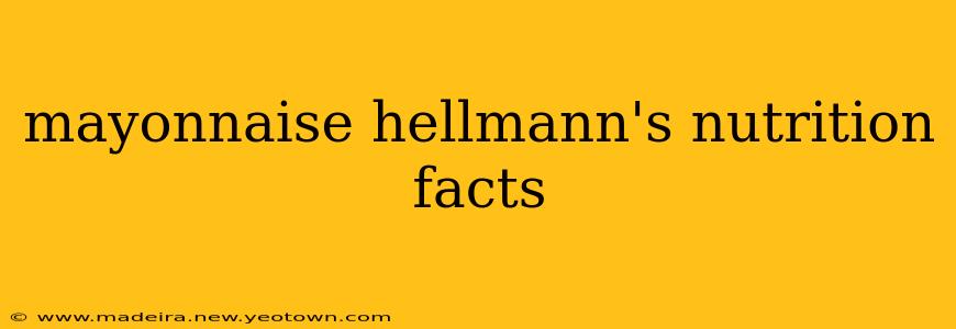 mayonnaise hellmann's nutrition facts